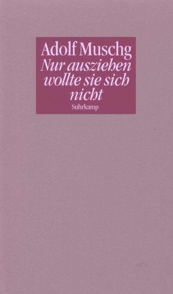 Cover: 9783518407424 | Nur ausziehen wollte sie sich nicht | Eine Novelle | Adolf Muschg