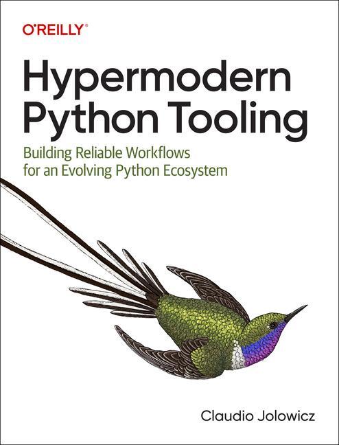 Cover: 9781098139582 | Hypermodern Python Tooling | Claudio Jolowicz | Taschenbuch | Englisch