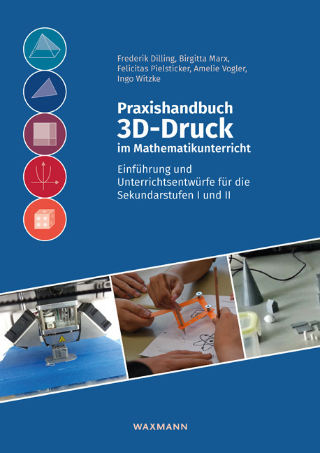 Cover: 9783830942238 | Praxishandbuch 3D-Druck im Mathematikunterricht | Dilling (u. a.)