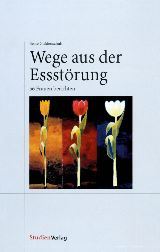 Cover: 9783706516136 | Wege aus der Essstörung | 56 Frauen berichten | Beate Guldenschuh