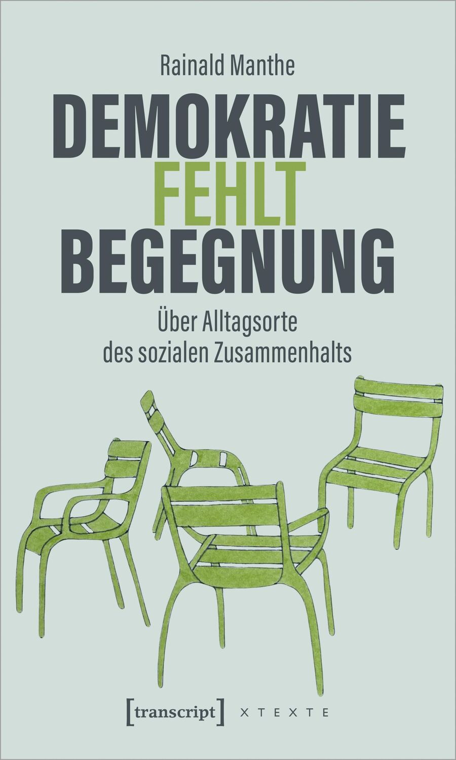 Cover: 9783837671414 | Demokratie fehlt Begegnung | Rainald Manthe | Taschenbuch | 160 S.