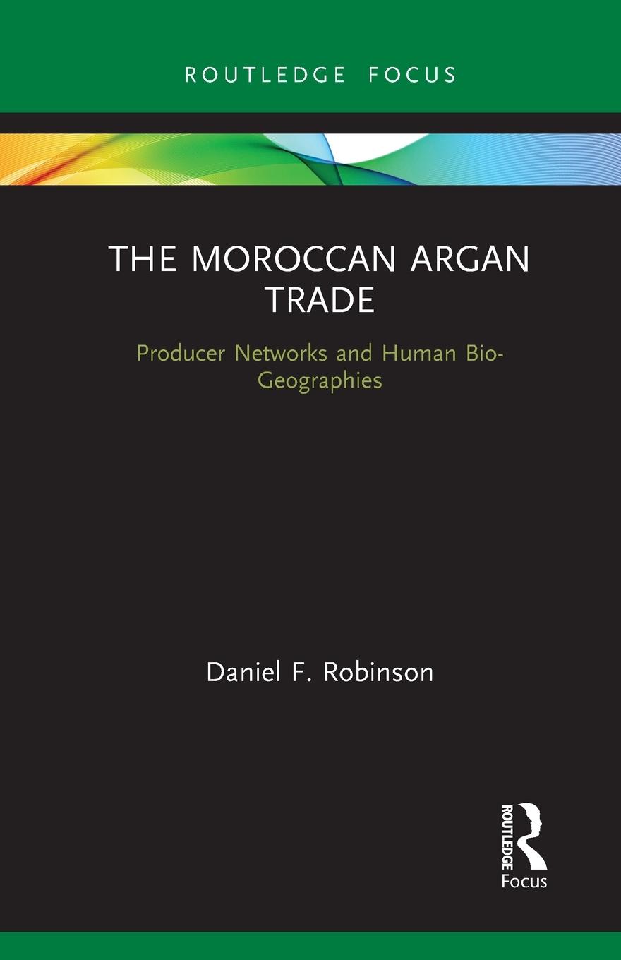 Cover: 9781032237732 | The Moroccan Argan Trade | Producer Networks and Human Bio-Geographies