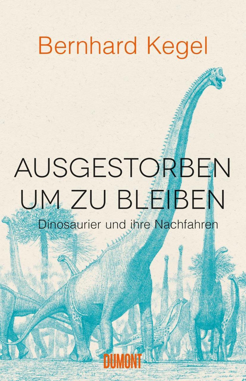 Cover: 9783832198701 | Ausgestorben, um zu bleiben | Dinosaurier und ihre Nachfahren | Kegel