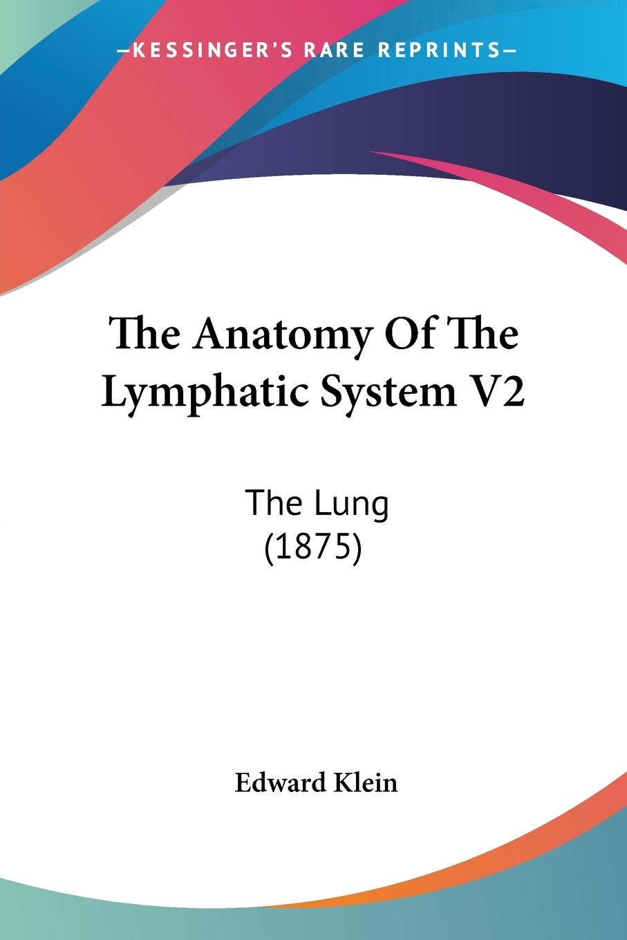 Cover: 9781437168679 | The Anatomy Of The Lymphatic System V2 | The Lung (1875) | Klein