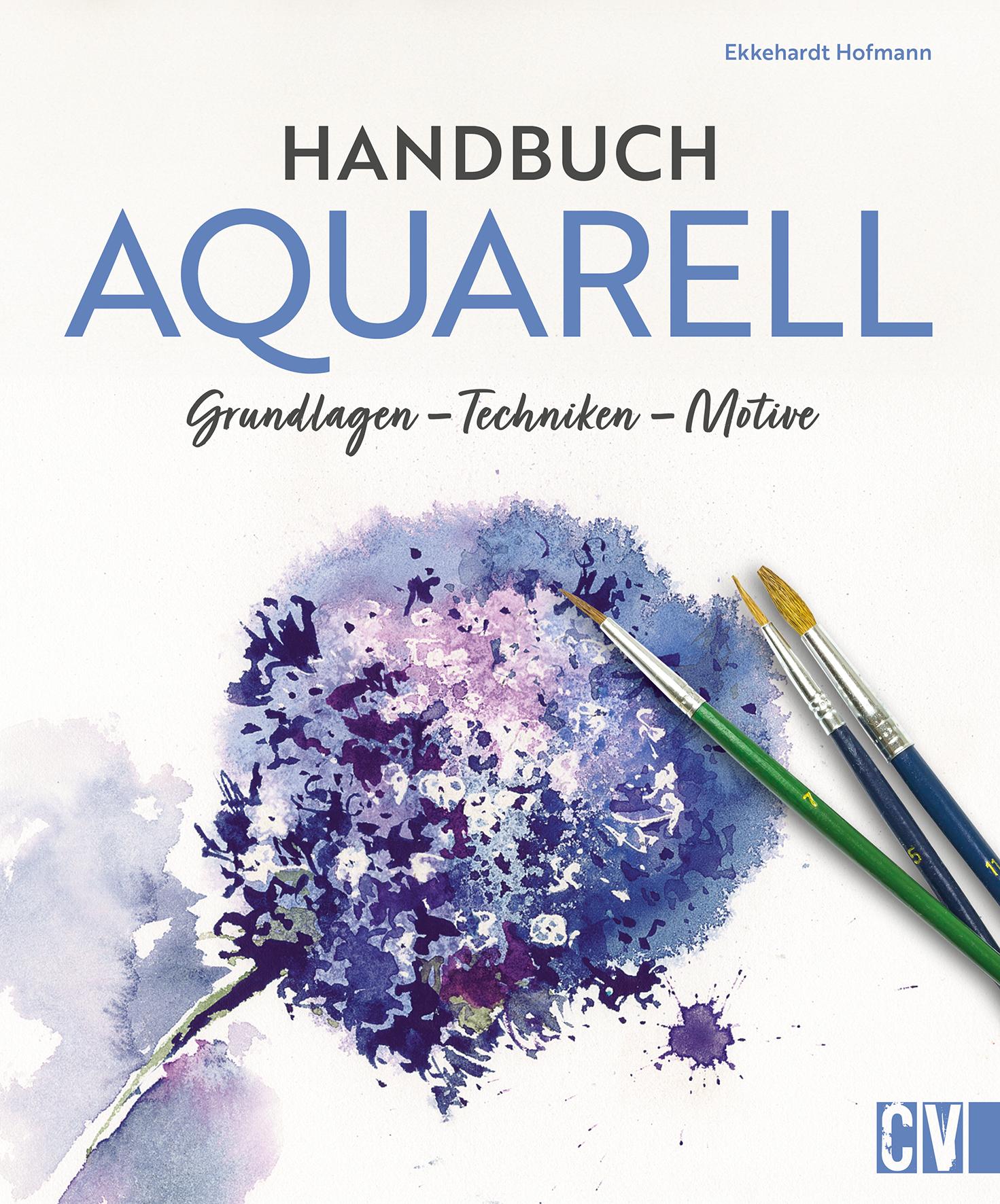 Cover: 9783862304707 | Handbuch Aquarell | Grundlagen, Techniken, Motive | Ekkehardt Hofmann