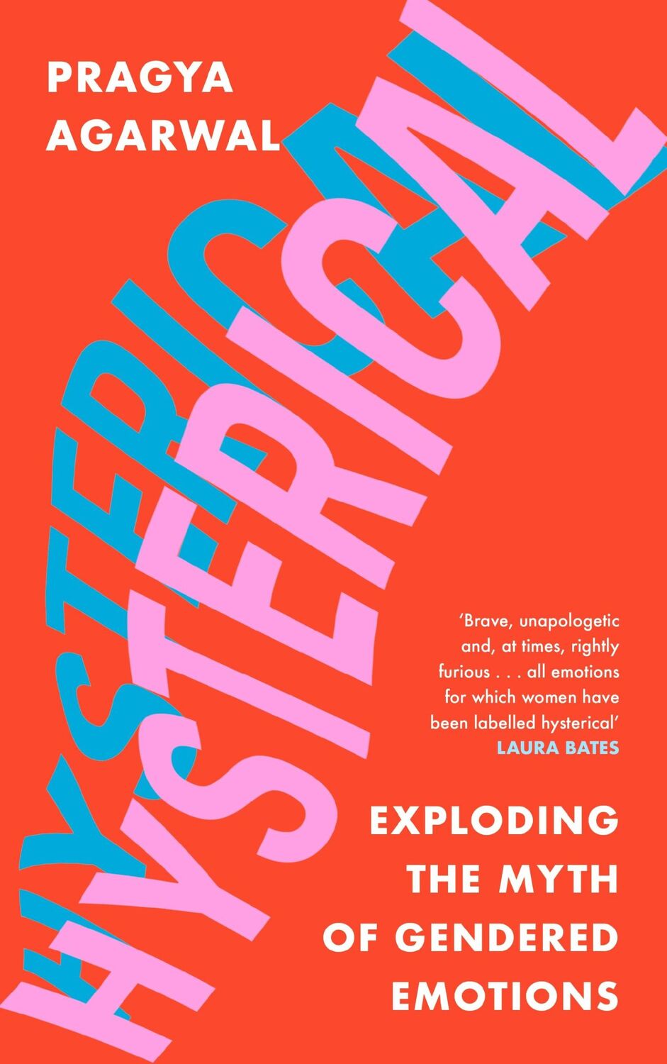 Cover: 9781838853228 | Hysterical | Exploding the Myth of Gendered Emotions | Pragya Agarwal