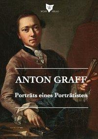 Cover: 9783941461123 | Anton Graff - Porträts eines Porträtisten | Anton Graff | Gebunden