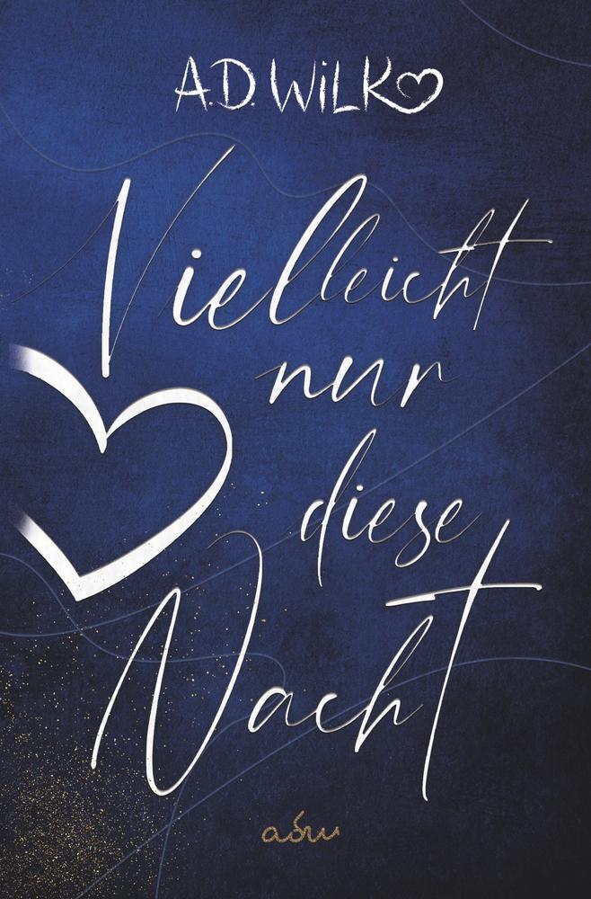 Cover: 9783754646939 | Vielleicht nur diese Nacht | Eine Liebesgeschichte | A. D. WiLK | Buch