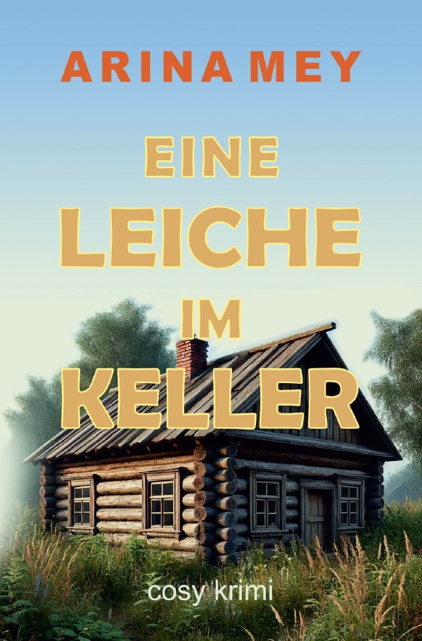 Cover: 9783759880314 | Eine Leiche im Keller | Cosy-Krimi. DE | Arina Mey | Taschenbuch