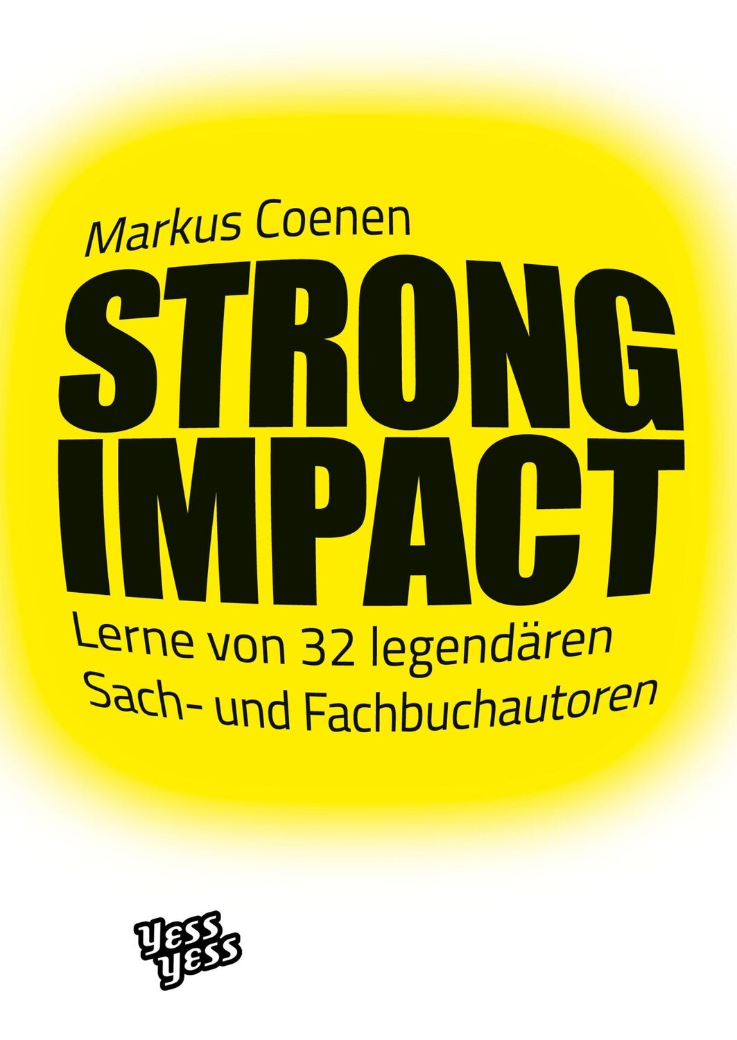 Cover: 9783986310288 | STRONG IMPACT | Lerne von 32 legendären Sach- und Fachbuchautoren