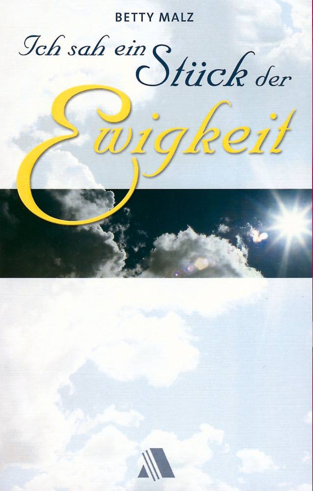 Cover: 9783931025823 | Ich sah ein Stück der Ewigkeit | Betty Malz | Taschenbuch | 128 S.