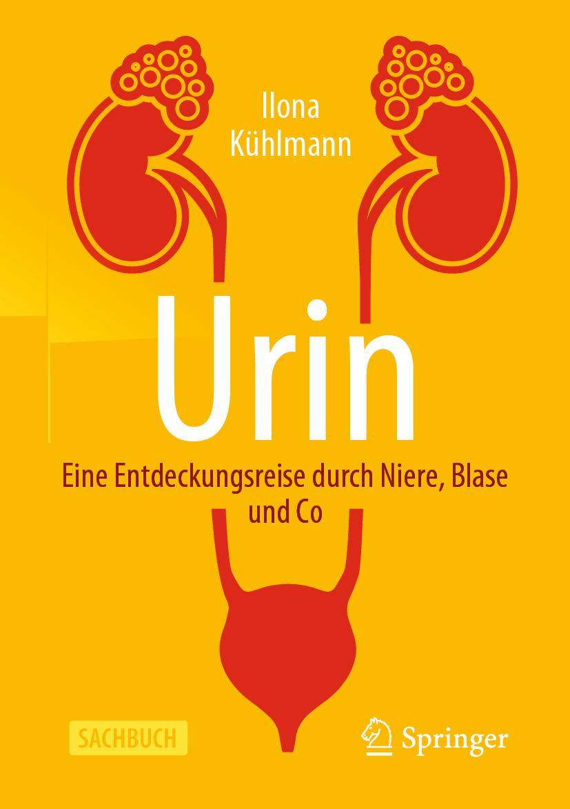 Cover: 9783662596869 | Urin - Eine Entdeckungsreise durch Niere, Blase und Co | Kühlmann | XI