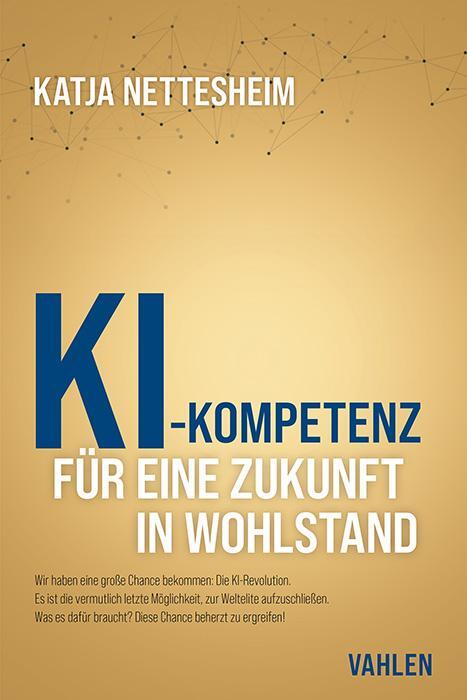 Cover: 9783800675043 | KI-Kompetenz: Für eine Zukunft in Wohlstand | Katja Nettesheim | Buch