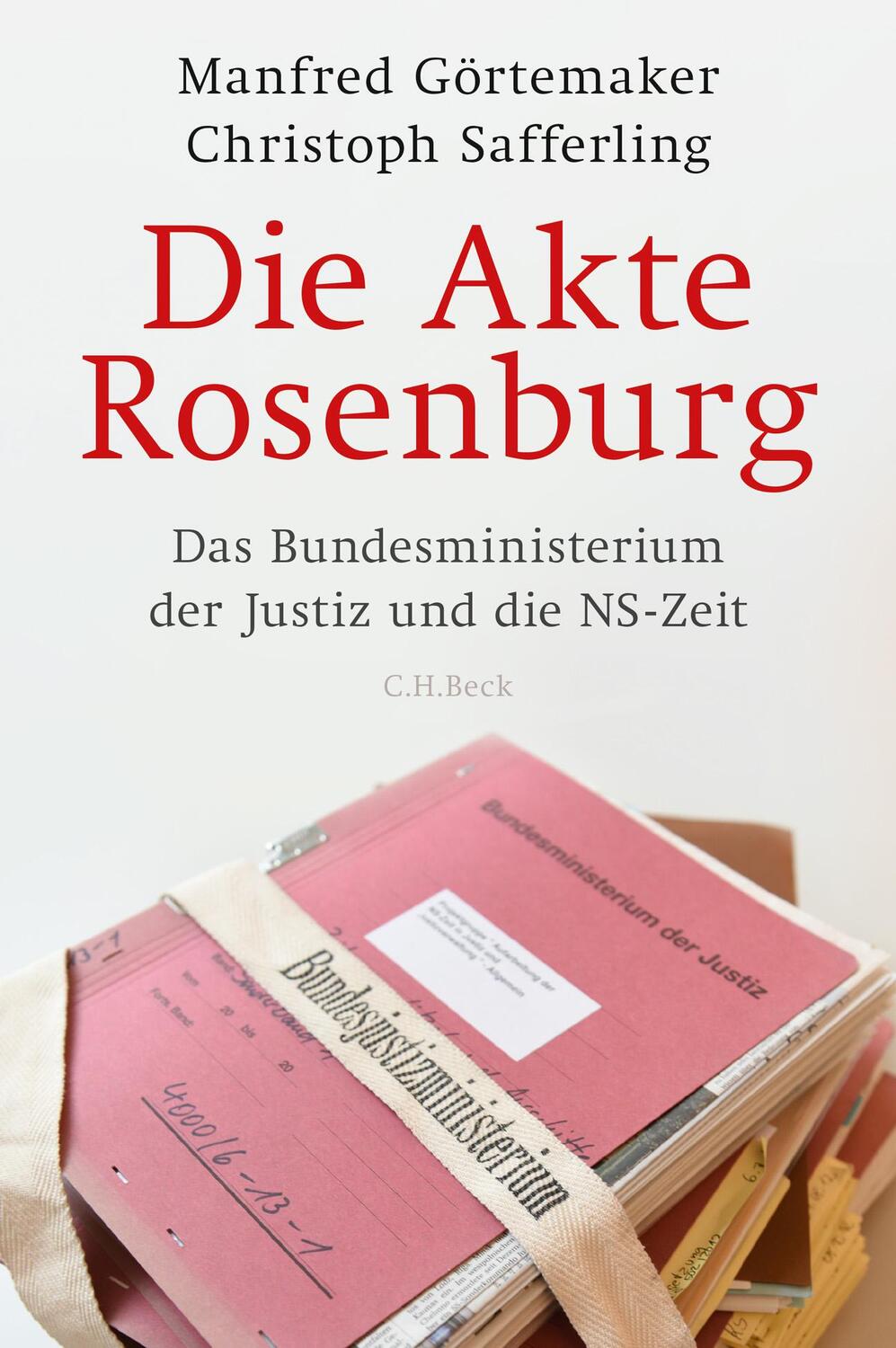 Cover: 9783406823688 | Die Akte Rosenburg | Das Bundesministerium der Justiz und die NS-Zeit