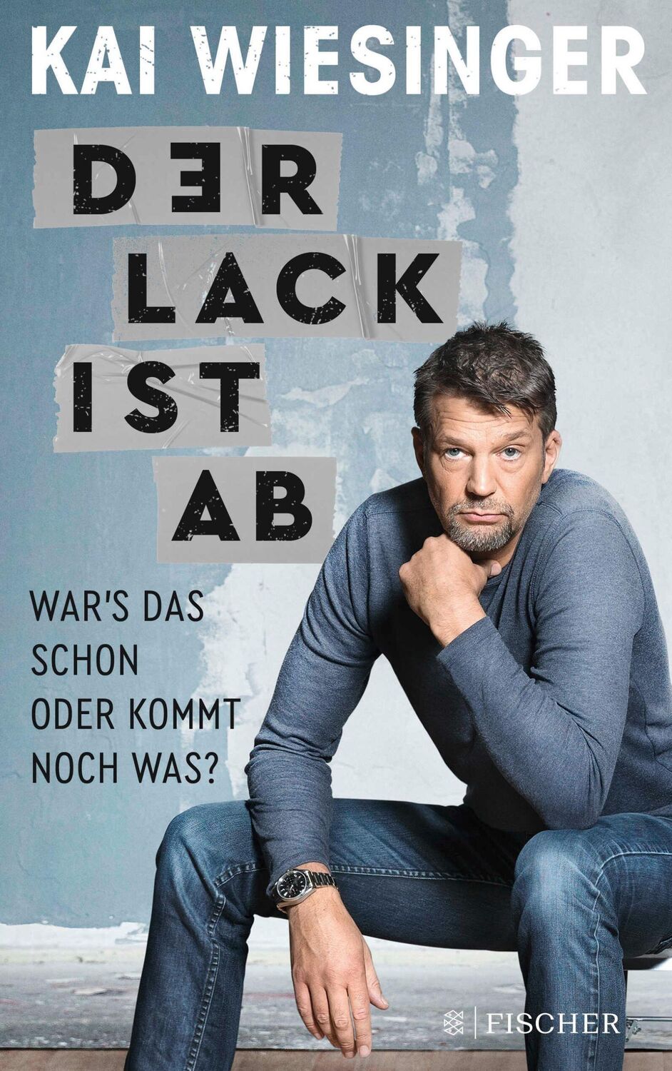 Cover: 9783596705344 | Der Lack ist ab | War's das schon oder kommt noch was? | Kai Wiesinger