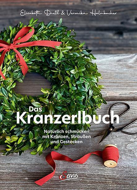 Cover: 9783710402821 | Das Kranzerlbuch | Elisabeth Dießl (u. a.) | Buch | 208 S. | Deutsch