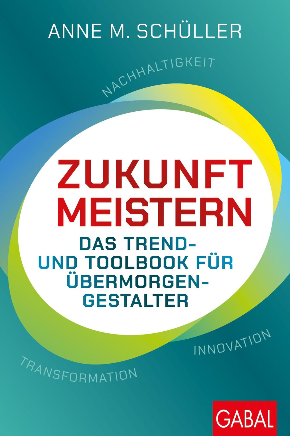 Cover: 9783967391817 | Zukunft meistern | Anne M. Schüller | Buch | Dein Business | 232 S.