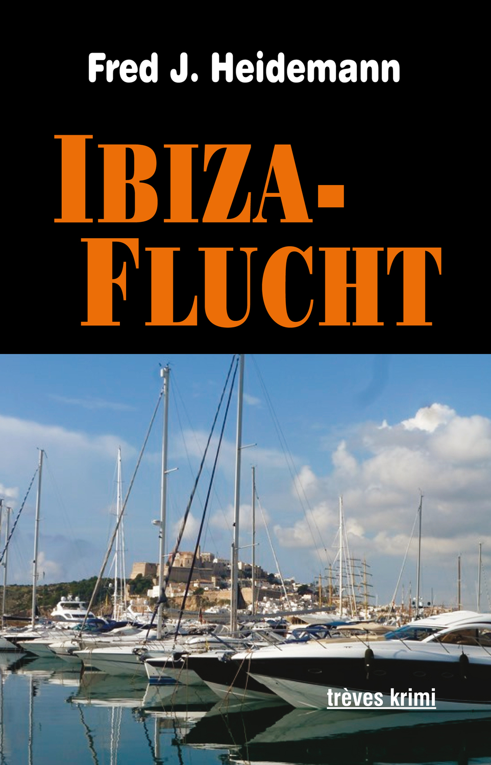 Cover: 9783880815667 | Ibiza-Flucht | trèves krimi 66 | Fred J Heidemann | Kartoniert