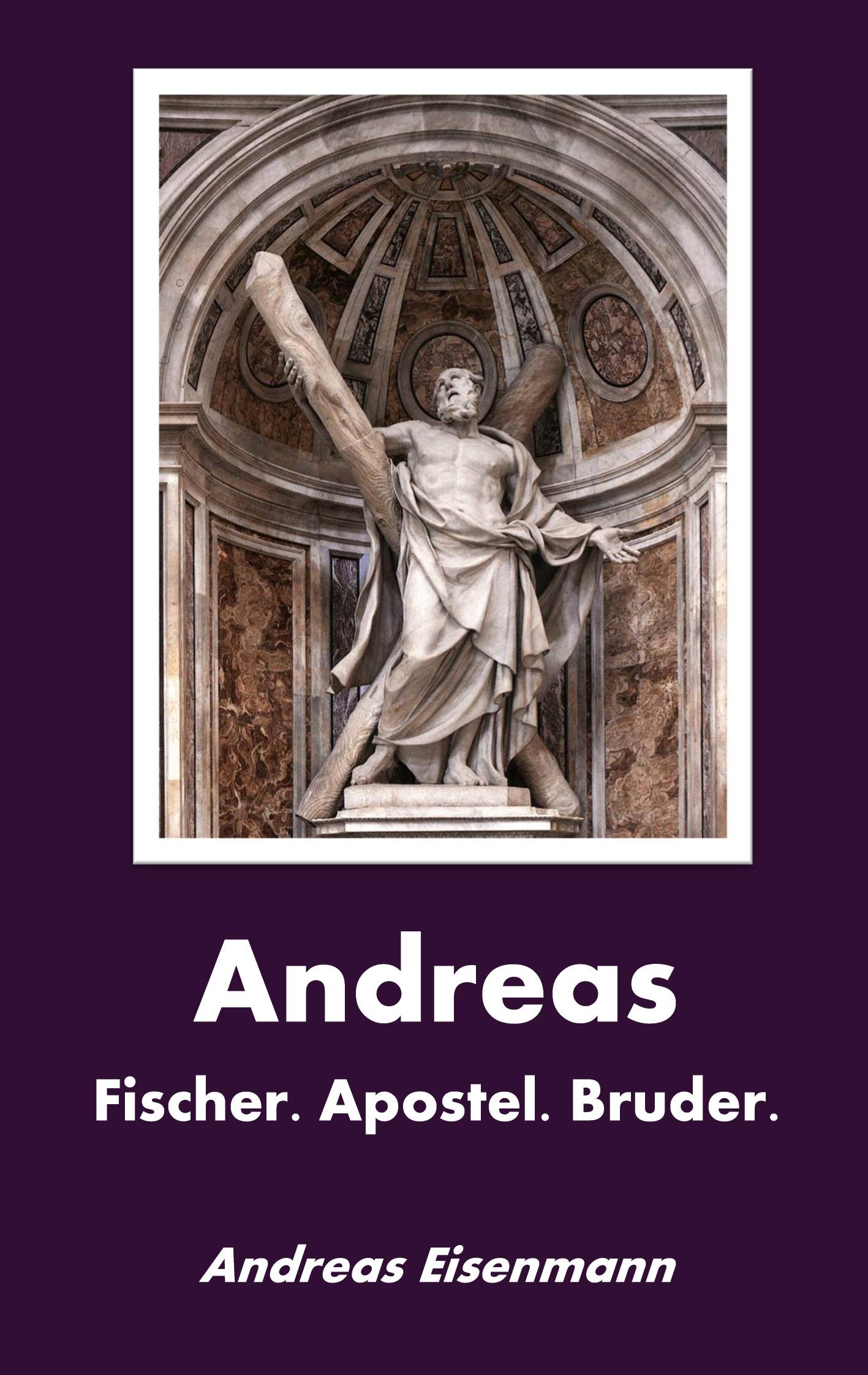 Cover: 9783758351396 | Andreas | Fischer. Apostel. Bruder. | Andreas Eisenmann | Taschenbuch