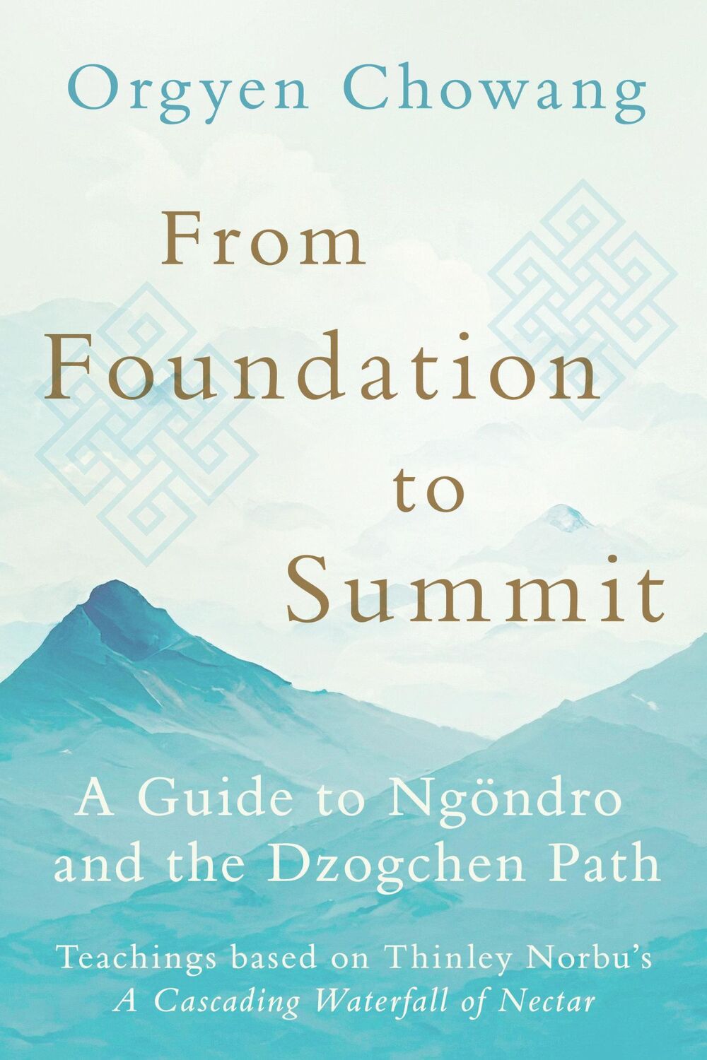 Cover: 9781645471820 | From Foundation to Summit | A Guide to Ngöndro and the Dzogchen Path