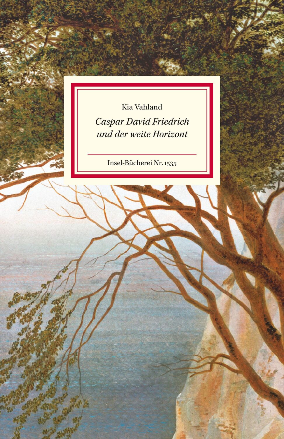 Cover: 9783458195351 | Caspar David Friedrich und der weite Horizont | Kia Vahland | Buch