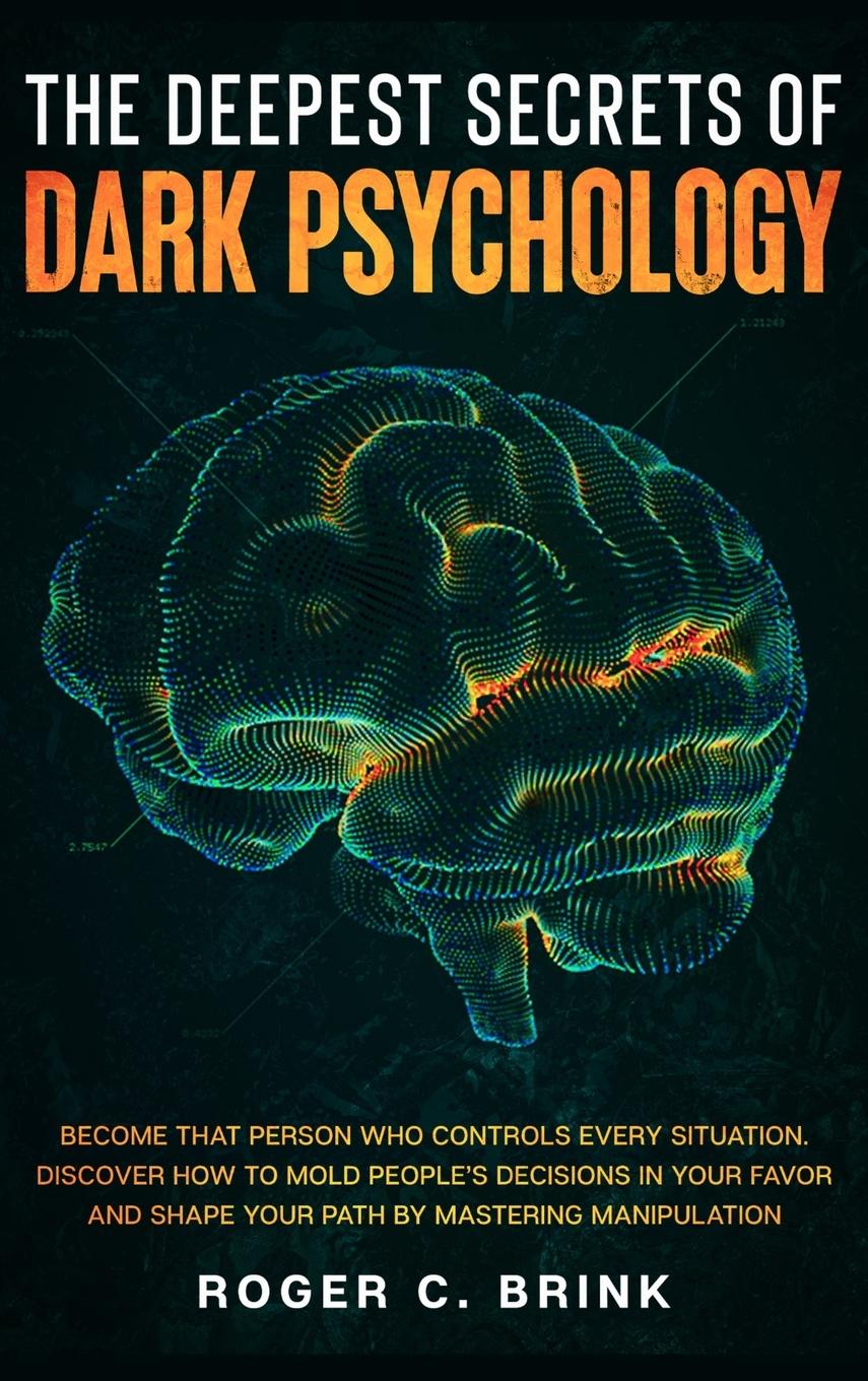 Cover: 9781648660894 | The Deepest Secrets of Dark Psychology | Roger C Brink | Buch | 2020