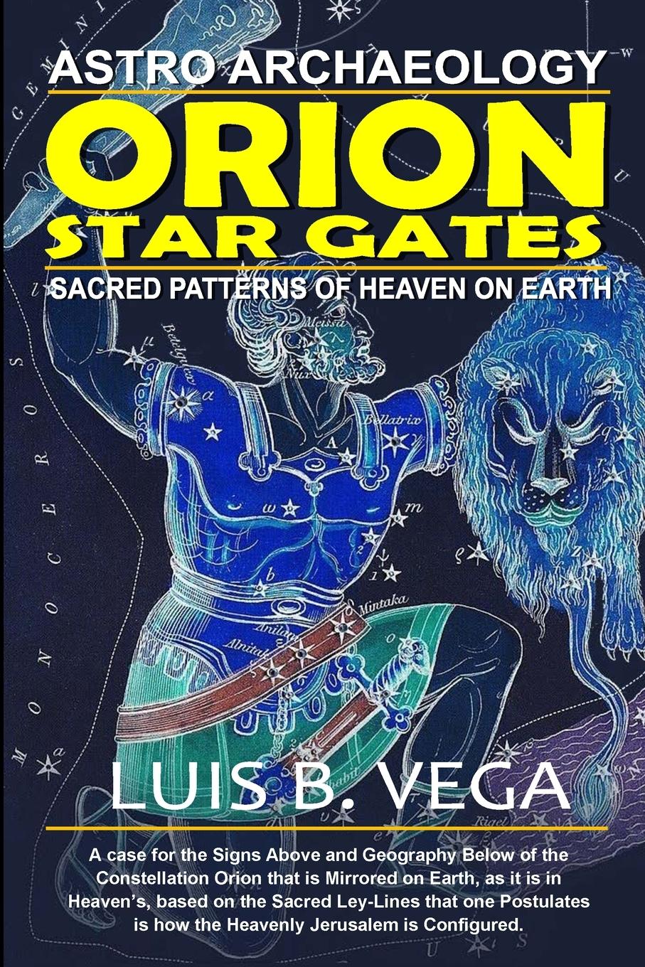 Cover: 9781716923548 | Orion Star Gates | Sacred Patterns of Heaven on earth | Luis Vega