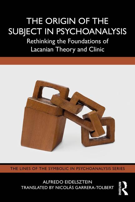 Cover: 9781032779041 | The Origin of the Subject in Psychoanalysis | Alfredo Eidelsztein