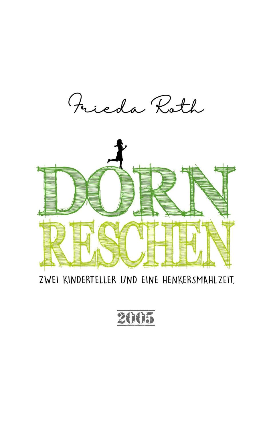 Cover: 9783756212569 | Dornreschen | Zwei Kinderteller und eine Henkersmahlzeit | Frieda Roth