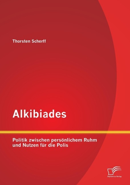 Cover: 9783842870581 | Alkibiades: Politik zwischen persönlichem Ruhm und Nutzen für die...