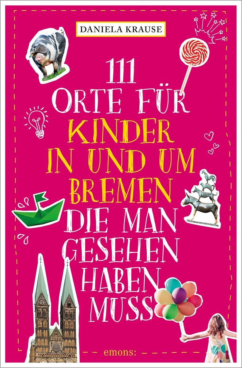 Cover: 9783740820374 | 111 Orte für Kinder in und um Bremen, die man gesehen haben muss