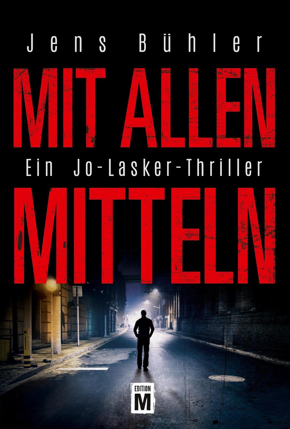 Cover: 9781477848586 | Mit allen Mitteln | Ein Jo-Lasker-Thriller | Jens Bühler | Taschenbuch