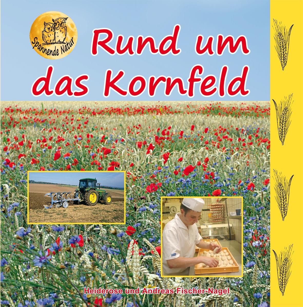 Cover: 9783930038244 | Rund um das Kornfeld | Heiderose Fischer-Nagel (u. a.) | Buch | 46 S.