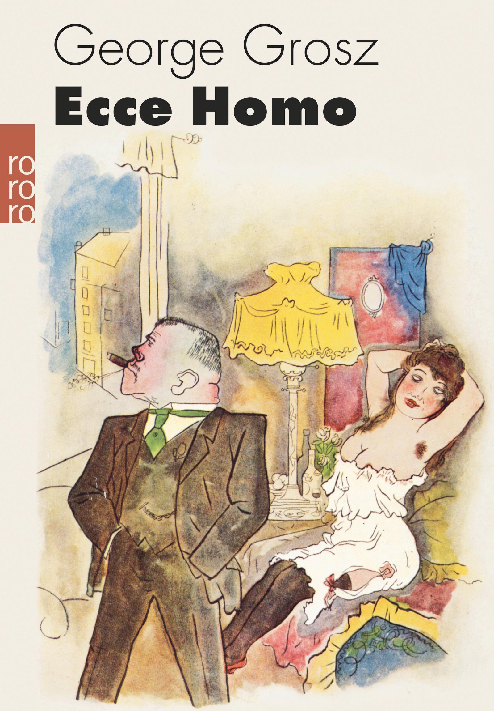 Cover: 9783499256844 | Ecce Homo | George Grosz | Taschenbuch | 208 S. | Deutsch | 2011