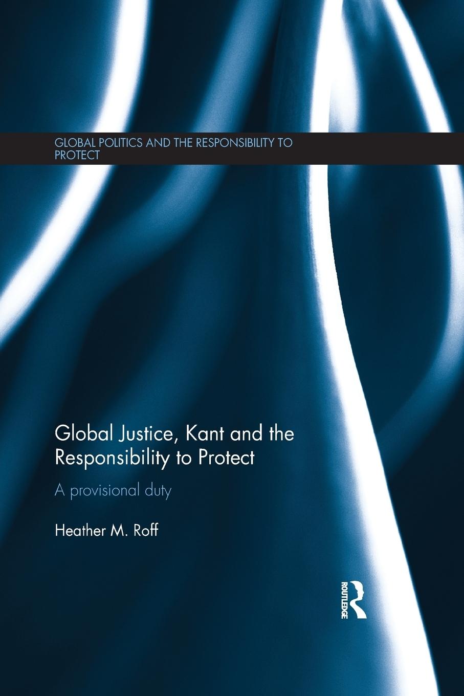 Cover: 9781138856332 | Global Justice, Kant and the Responsibility to Protect | Roff | Buch