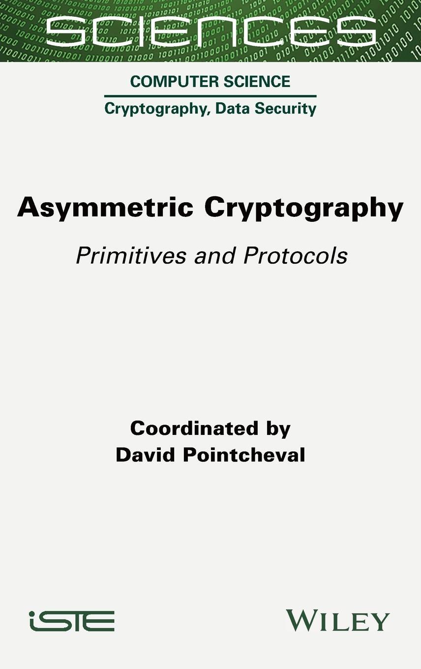 Cover: 9781789450965 | Asymmetric Cryptography | Primitives and Protocols | David Pointcheval