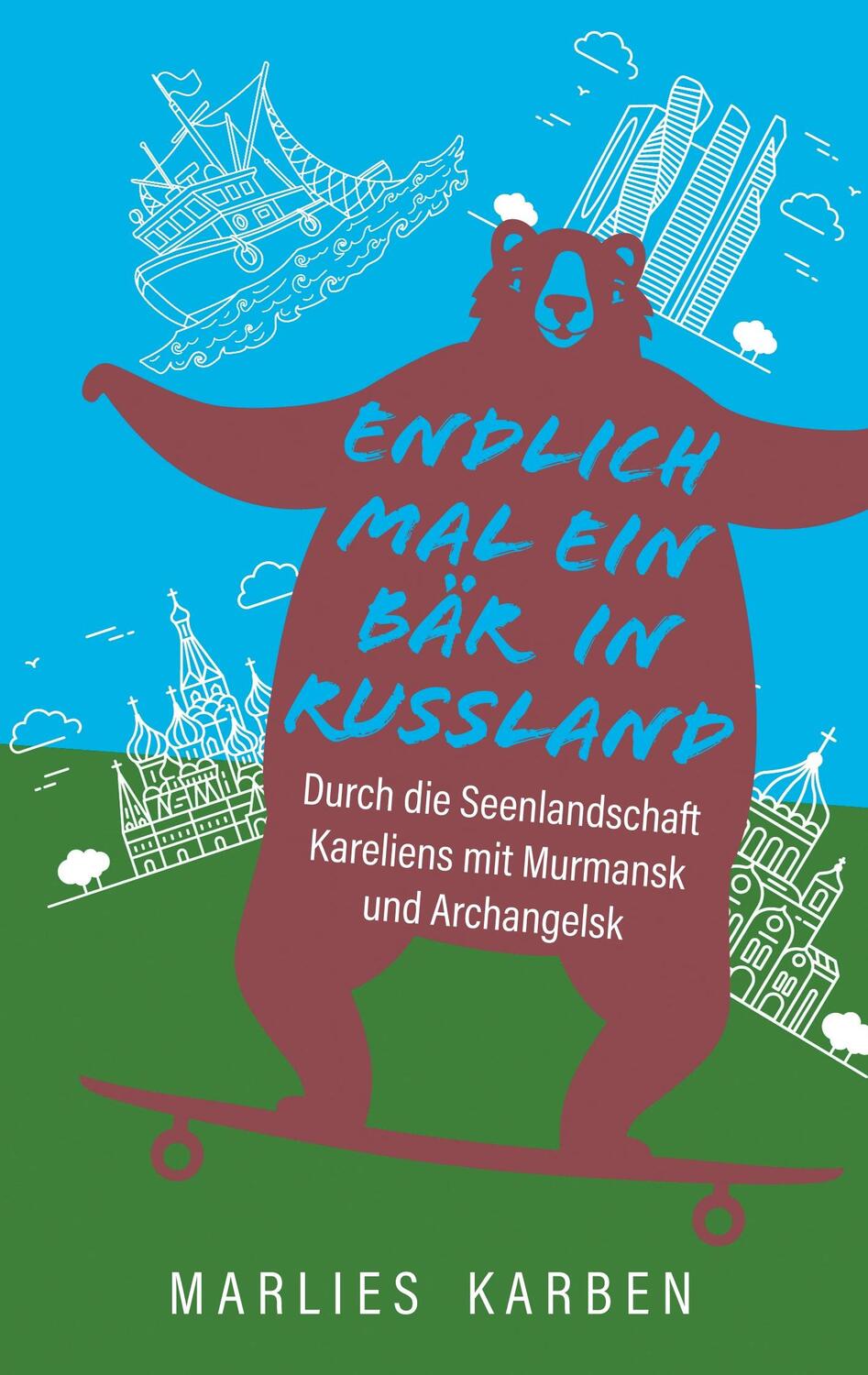 Cover: 9783749460335 | Endlich mal ein Bär in Russland | Marlies Karben | Taschenbuch