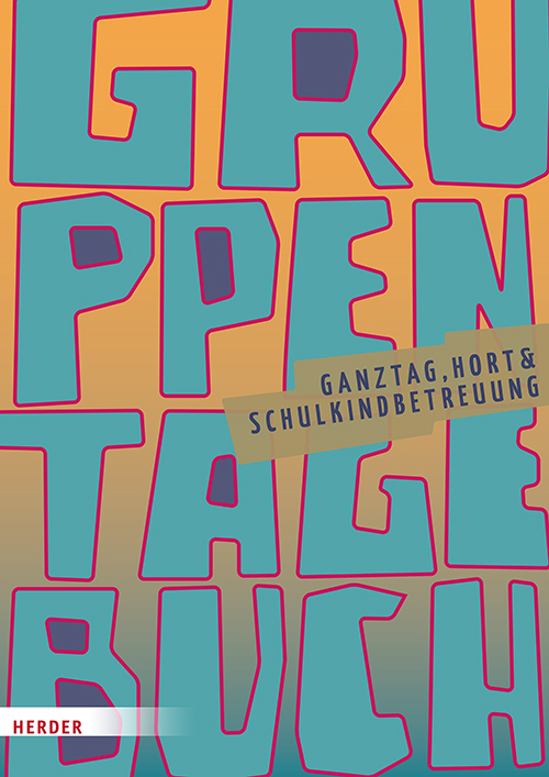 Cover: 9783451396977 | Gruppentagebuch. Ganztag, Hort &amp; Schulkindbetreuung | Herder Pädagogik