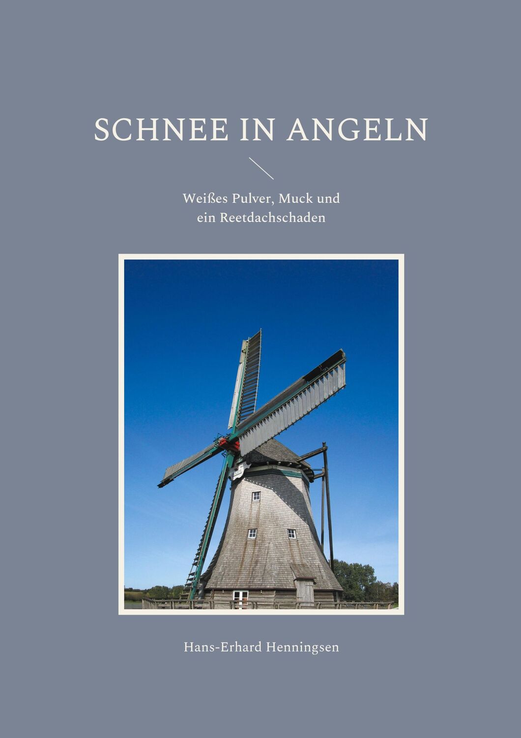 Cover: 9783755707233 | Schnee in Angeln | Weißes Pulver, Muck und ein Reetdachschaden | Buch