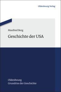 Cover: 9783486704822 | Geschichte der USA | Manfred Berg | Buch | XIV | Deutsch | 2013