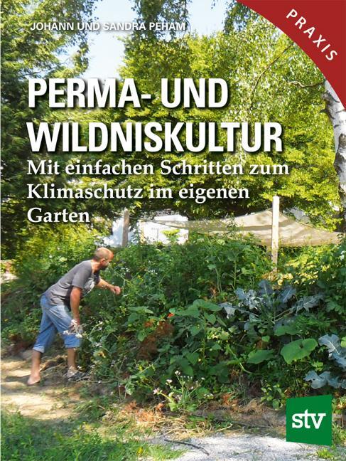 Cover: 9783702018726 | Perma- und Wildniskultur | Johann Peham (u. a.) | Taschenbuch | 148 S.