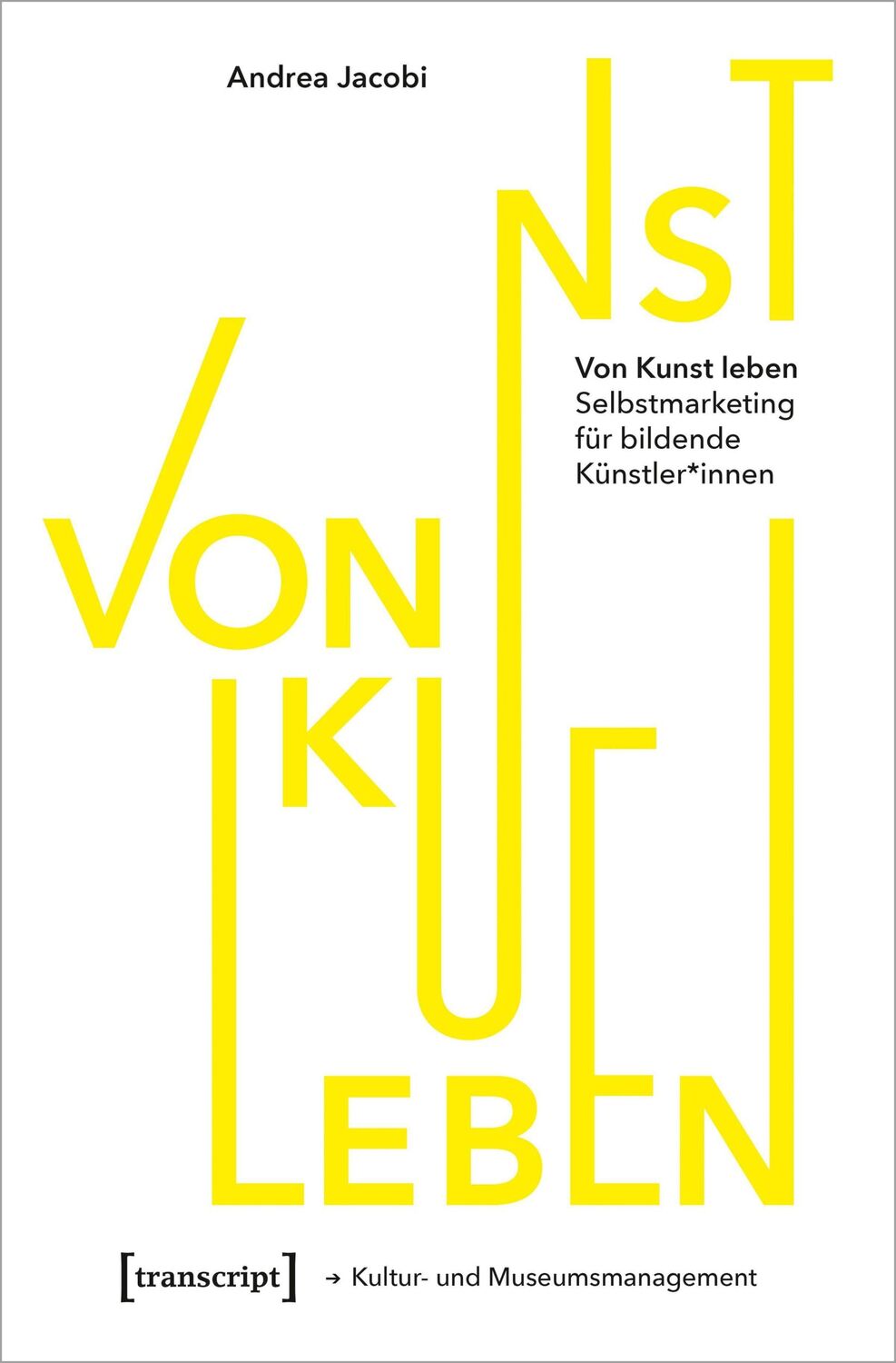 Cover: 9783837652796 | Von Kunst leben | Selbstmarketing für bildende Künstler*innen | Jacobi