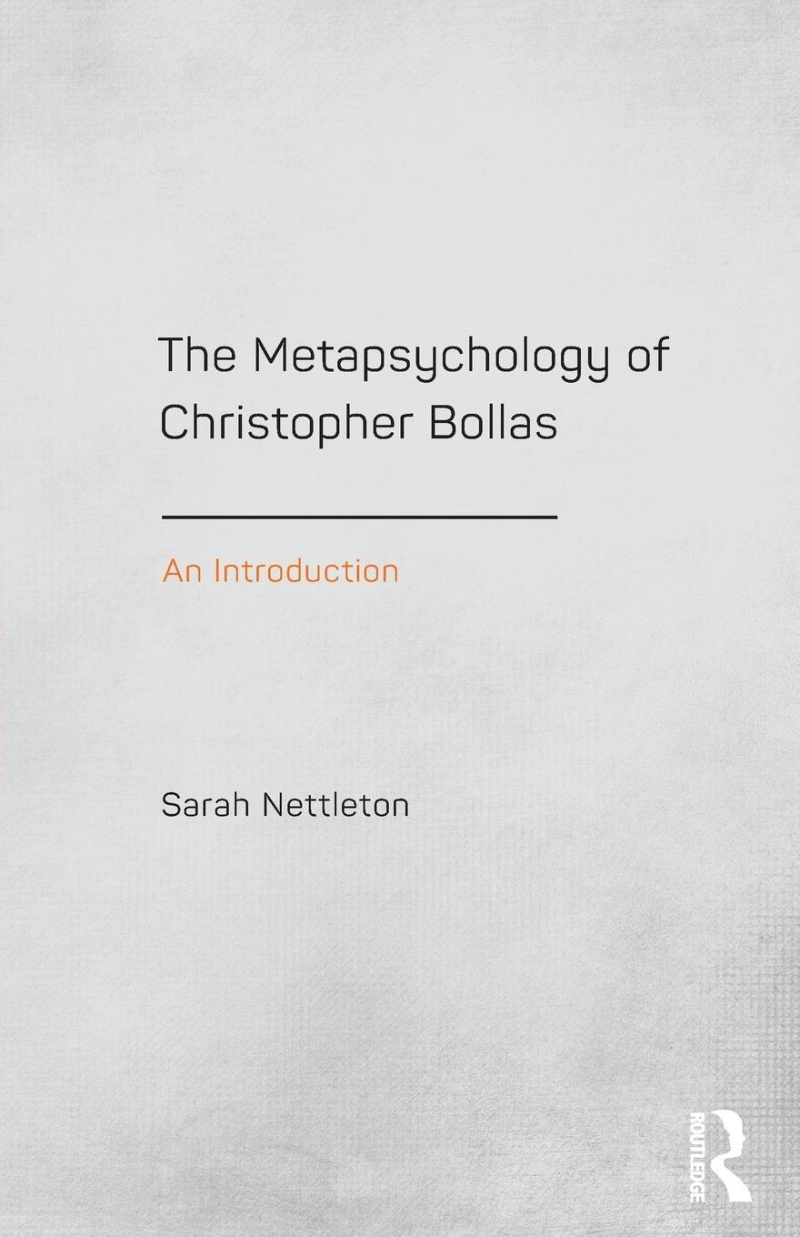 Cover: 9781138795556 | The Metapsychology of Christopher Bollas | An Introduction | Nettleton