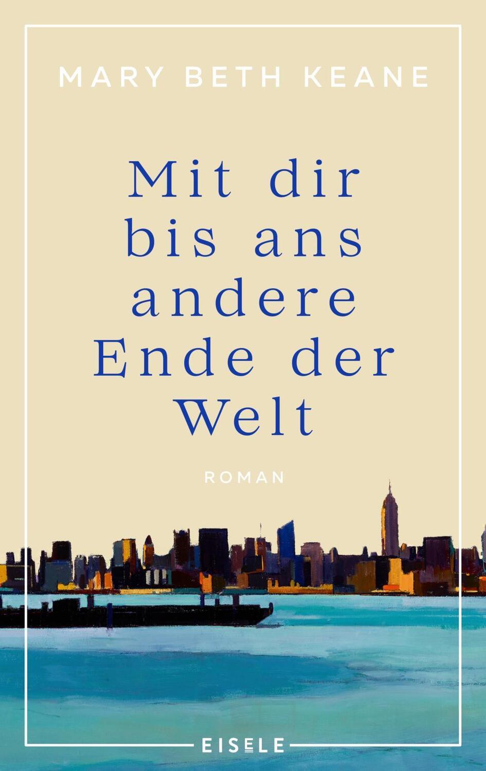 Cover: 9783961611423 | Mit dir bis ans andere Ende der Welt | Mary Beth Keane | Buch | 464 S.