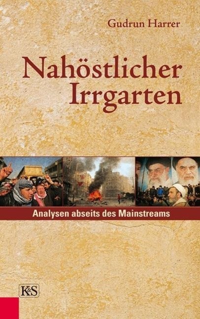 Cover: 9783218009300 | Nahöstlicher Irrgarten | Analysen abseits des Mainstreams | Harrer