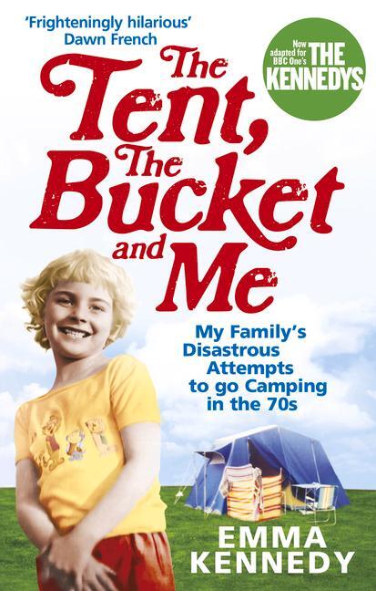 Cover: 9780091926793 | The Tent, the Bucket and Me | Emma Kennedy | Taschenbuch | Englisch