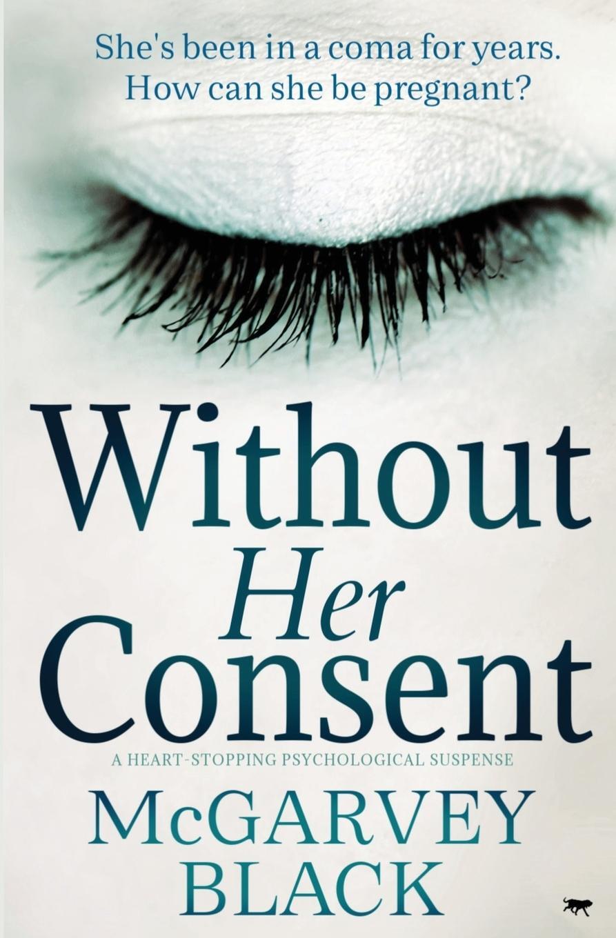 Cover: 9781913419752 | Without Her Consent | A Heart-Stopping Psychological Thriller | Black