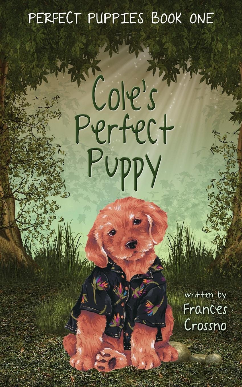 Cover: 9781506901688 | Cole's Perfect Puppy, Perfect Puppies Book One | Frances M. Crossno