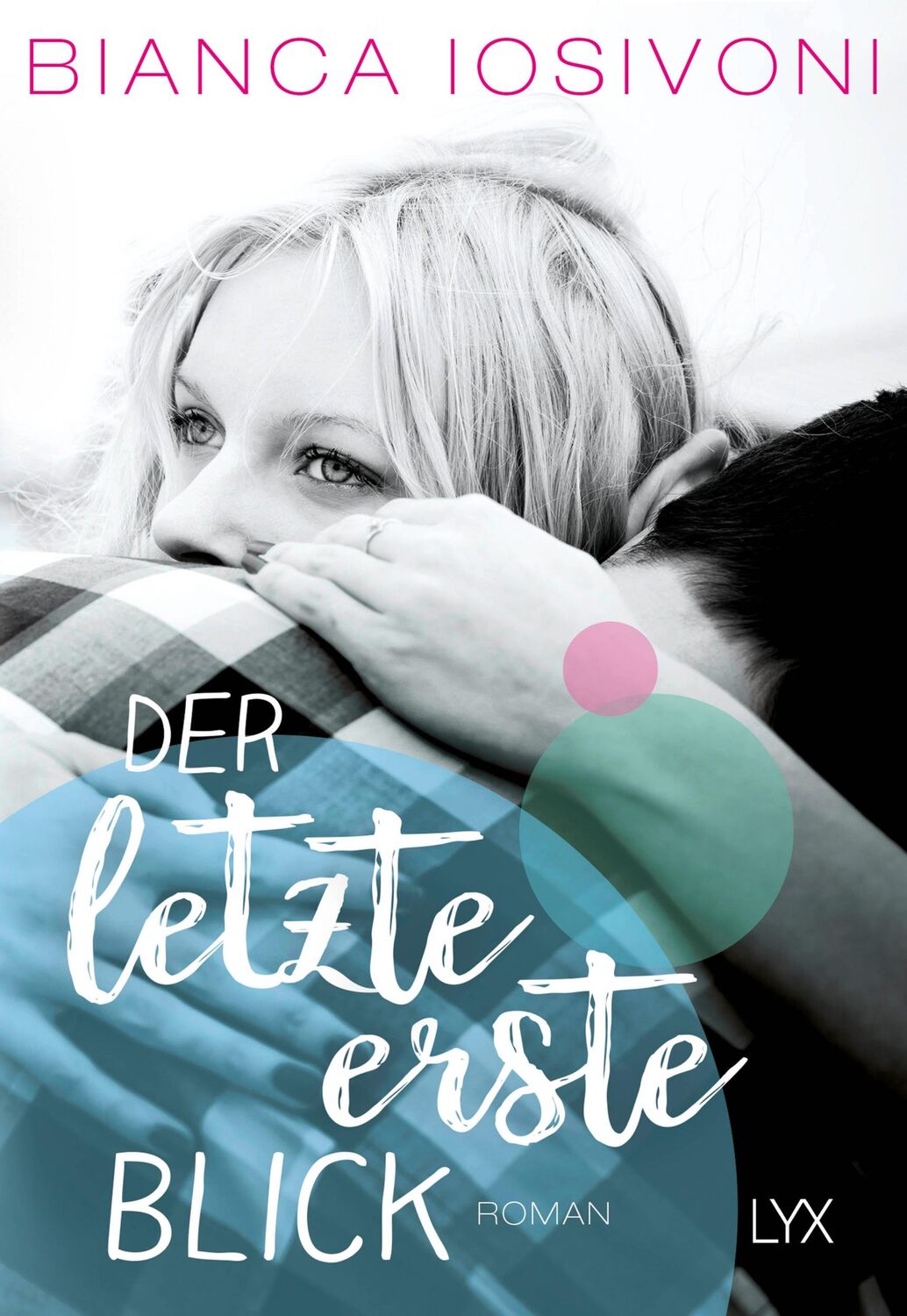 Cover: 9783736304123 | Der letzte erste Blick | Bianca Iosivoni | Taschenbuch | Firsts-Reihe