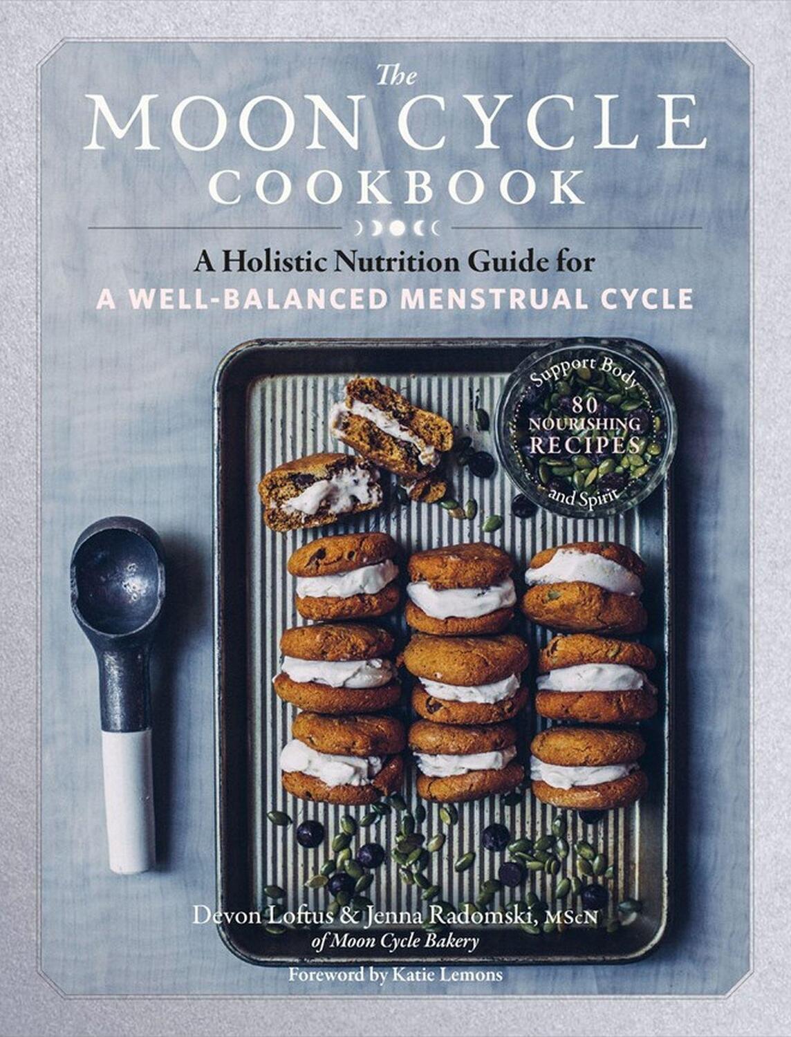 Cover: 9781635862850 | The Moon Cycle Cookbook | Devon Loftus (u. a.) | Taschenbuch | 2021